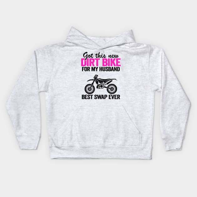 Got This New Dirt Bike For My Husband Best Swap Ever Funny Motocross Kids Hoodie by Kuehni